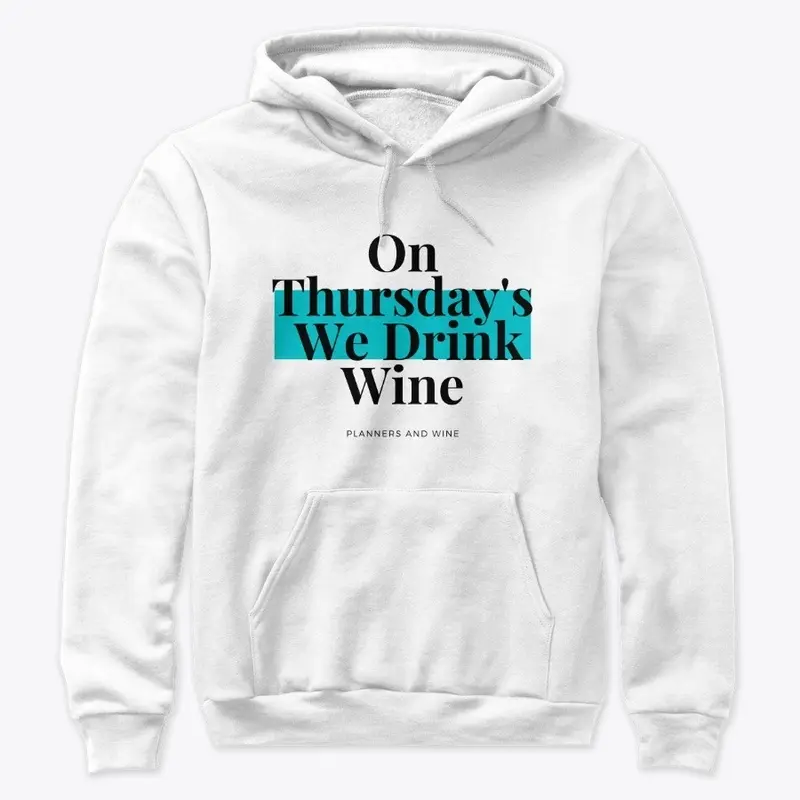 On Thursday's We Drink Wine Hoodie