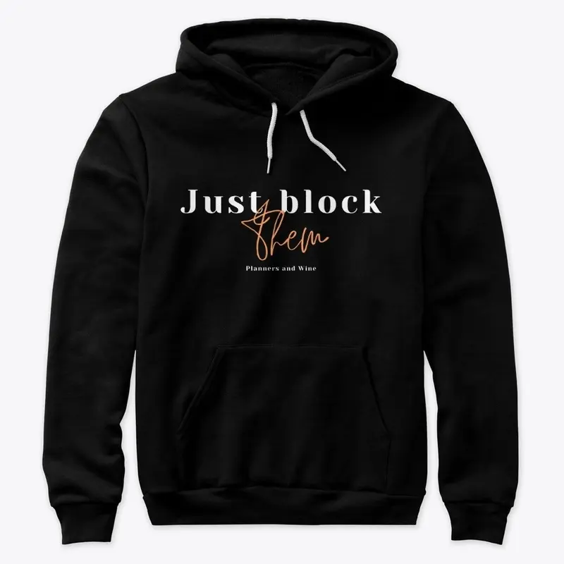 Just Block Them Hoodie Black