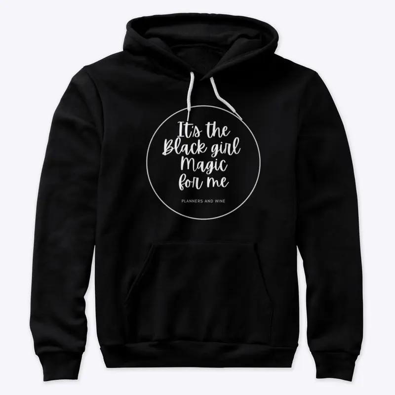 It's the Black Girl Magic for me Hoodie