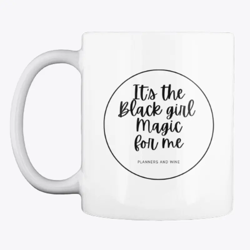 Its the Black Girl magic for me Mug