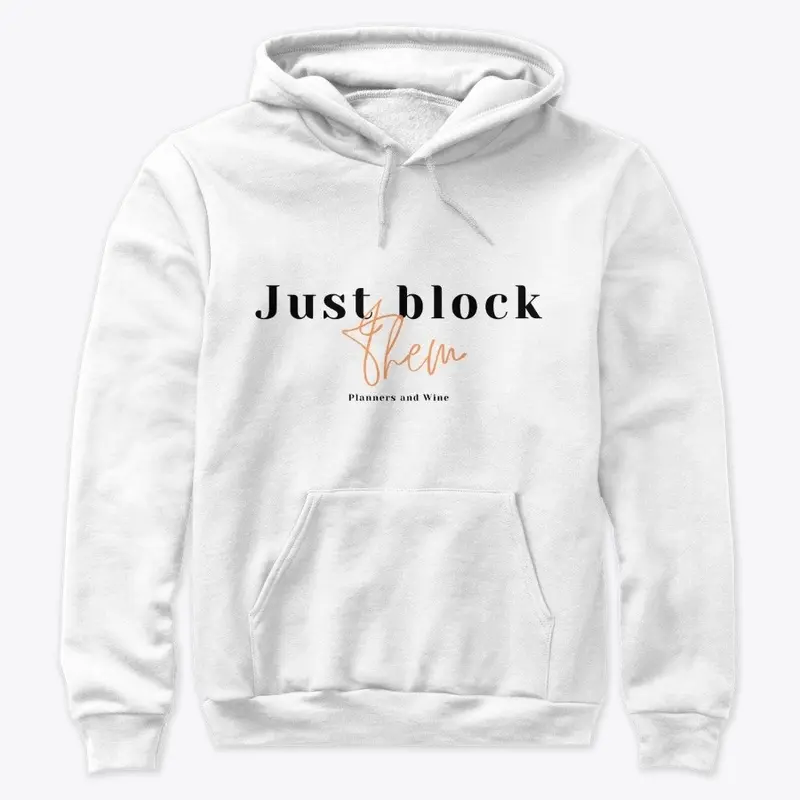 Just Block Them Hoodie