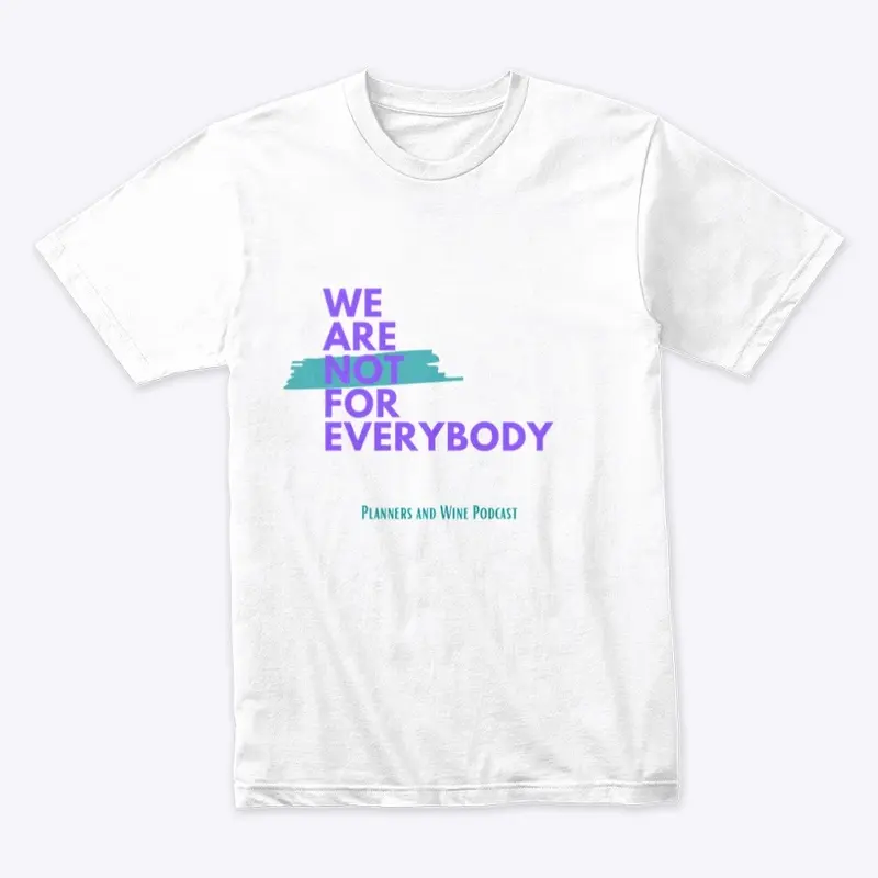 Not for everybody tee